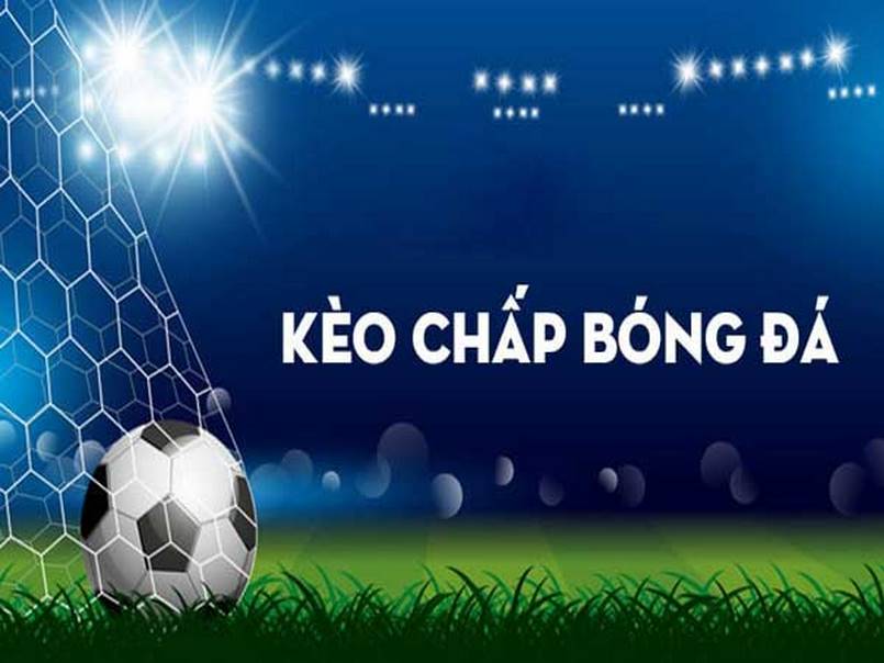Tìm hiểu kèo chấp bóng đá là gì