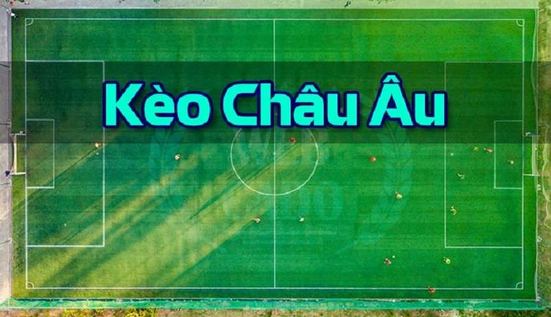 Kèo C1 Châu Âu - Cơ hội chiến thắng cực cao