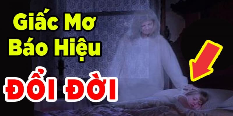 Nằm mơ thấy người đã chết nhưng sống lại là người thân 